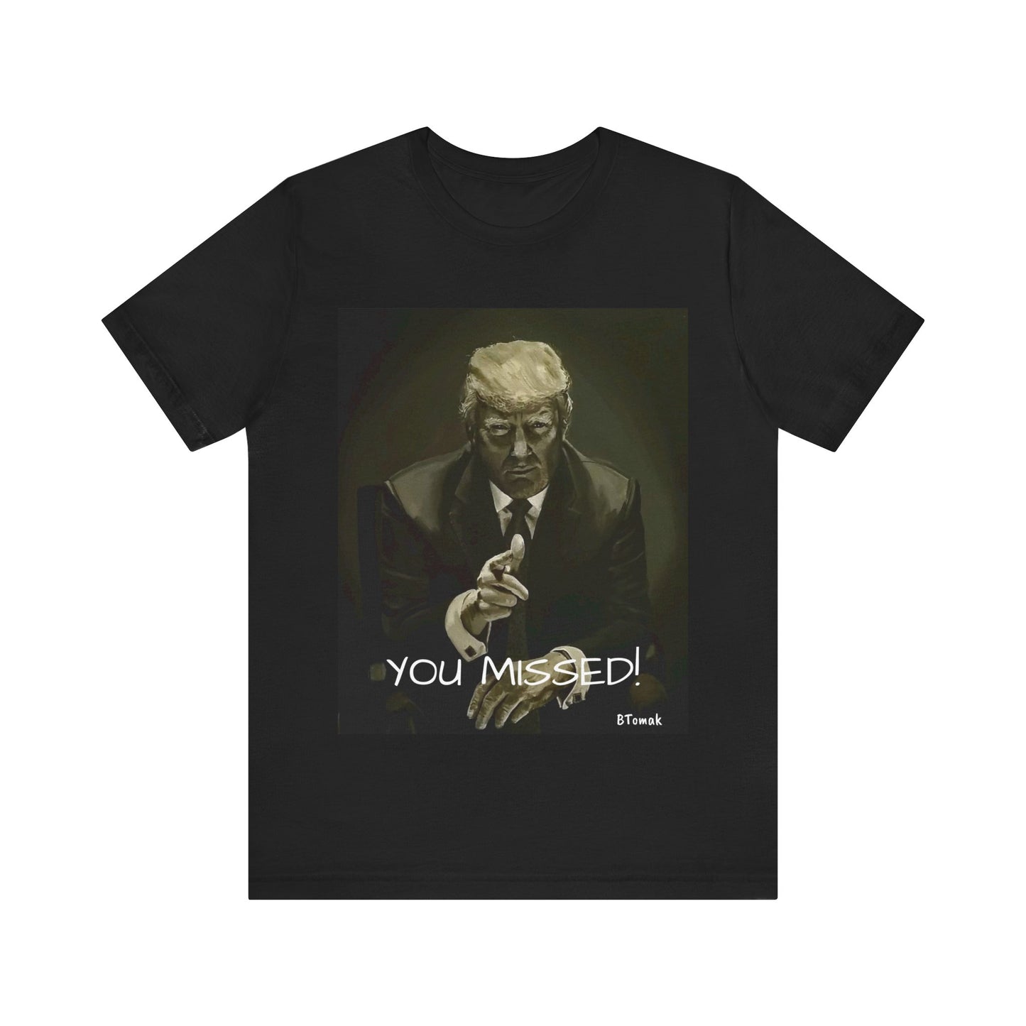 You Missed Trump Tee