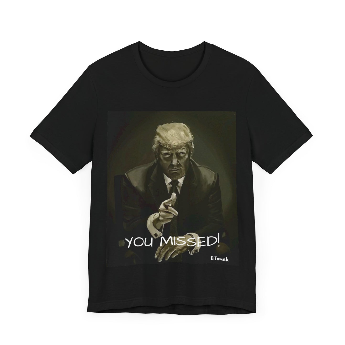 You Missed Trump Tee